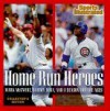 Home Run Heroes: Mark McGwire, Sammy Sosa, and a Season for the Ages - Sports Illustrated, Merrell Noden