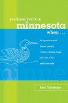 You Know You're in Minnesota When...: 101 Quintessential Places, People, Events, Customs, Lingo, and Eats of the North Star State - Berit Thorkelson