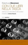 Con due libri nella tasca: vademecum per scrittori affamati e lettori esordienti - Robert Louis Stevenson, Antonio Pascale, Claudia Verardi