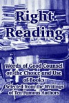 Right Reading: Words of Good Counsel on the Choice and Use of Books Selected from the Writings of Ten Famous Authors - Isaac D'Israeli, Ralph Waldo Emerson