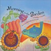 Morning in the Garden - Heather J. Gondek, Mercedes McDonald