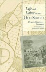 Life and Labor in the Old South - Ulrich Bonnell Phillips, John David Smith