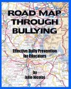 Road Map Through Bullying: Effective Bully Prevention for Educators - Julie Nicolai, A. Nicolai