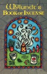 Wylundt's Book of Incense: A Magical Primer - Steven R. Smith