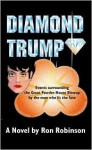 Diamond Trump: Events Surrounding the Great Powder-House Blowup by the Man Who Lit the Fuse - Ronald Robinson, Margaret Rose