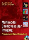 Multimodal Cardiovascular Imaging: Principles and Clinical Applications [With DVD] - Olle Pahlm, Galen S. Wagner