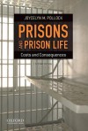 Prisons and Prison Life: Costs and Consequences - Joycelyn M. Pollock