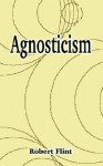 Agnosticism - Robert Flint