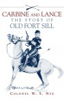 Carbine and Lance: The Story of Old Fort Sill - Wilbur Sturtevant Nye