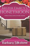 Mister Darcy's Honeymoon: A Mister Darcy series comedy mystery (Mister Darcy series comedy mysteries) (Volume 6) - Barbara Silkstone