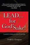 Lead for God's Sake - Todd G. Gongwer