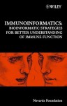 Immunoinformatics: Bioinformatic Strategies for Better Understanding of Immune Function - Gregory Bock, Jamie A. Goode