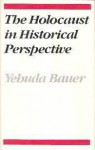 The Holocaust In Historical Perspective (Samuel and Althea Stroum Lectures in Jewish Studies) - Yehuda Bauer