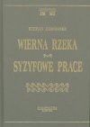 Wierna rzeka ; Syzyfowe prace - Stefan Żeromski