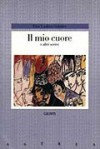 Il mio cuore e altri scritti - Else Lasker-Schüler, Margherita Gigliotti, Enrica Pedotti