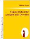 Stippstörchen für Aeuglein und Oerchen (German Edition) - Wilhelm Busch