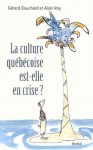 La Culture québécoise est-elle en crise ? - Gérard Bouchard, Alain Roy