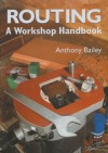 Routing: A Workshop Handbook - Anthony Bailey