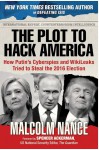 The Plot to Hack America: How Putin’s Cyberspies and WikiLeaks Tried to Steal the 2016 Election - Malcolm Nance