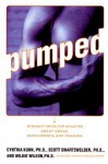 Pumped: Straight Facts for Athletes about Drugs, Supplements and Training - Cynthia Kuhn, Scott Swartzwelder, Wilkie Wilson