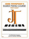 John Thompson's Easiest Piano Course - Part 8 - Book Only: Part 8 - Book Only - John Thompson