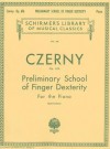 Preliminary School of Finger Dexterity, Op. 636: Piano Technique - Carl Czerny