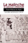 La Malinche in Mexican Literature: From History to Myth - Sandra Messinger Cypess