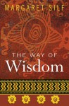 The Way of Wisdom - Margaret Silf