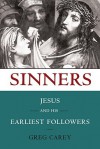 Sinners: Jesus and His Earliest Followers - Greg Carey