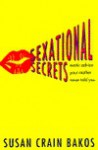 Sexational Secrets: Erotic Advice Your Mother Never Told You - Susan Crain Bakos