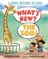 What's New? The Zoo!: A Zippy History of Zoos - Kathleen Krull