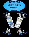 Algebra I With Ti Nspire: Semester 2 - Brendan Kelly, Teresa Kelly, Taisa Dorney, Michelle Junkin