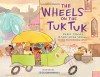 The Wheels on the Tuk Tuk - Kabir Sehgal, Surishtha Sehgal, Jess Golden