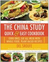 The China Study Quick & Easy Cookbook: Cook Once, Eat All Week with Whole Food, Plant-Based Recipes - Del Sroufe, LeAnne Campbell, M.D. Thomas M. Campbell II