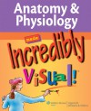 Anatomy & Physiology Made Incredibly Visual! - Lippincott Williams & Wilkins, Springhouse