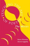 Teaching the Art of Poetry: The Moves - Baron Wormser, A. David Cappella