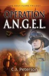 Operation A.N.G.E.L.: The Holy Flame Trilogy - C.J. Peterson