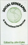 Social Geography In International Perspective - John Eyles