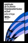 Antologia de La Poesia Hispanoamericana Actual - Julio Ortega