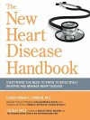 The New Heart Disease Handbook - Christopher P. Cannon, Elizabeth Vierck, Christopher P. Cannon M. D.