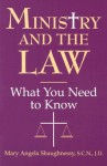 Ministry and the Law: What You Need to Know - Mary Angela Shaughnessy