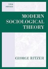 Modern Sociological Theory - George Ritzer