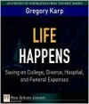 Life Happens: Saving on College, Divorce, Hospital, and Funeral Expenses - Gregory Karp