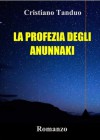 La profezia degli Anunnaki - Cristiano Tanduo, Adam Ray