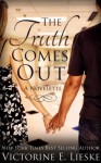 The Truth Comes Out - Victorine E. Lieske