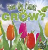 How Do Plants Grow? - Julie K. Lundgren, Kristi Lew