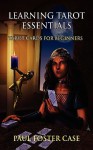 Learning Tarot Essentials: Tarot Cards for Beginners - Paul Foster Case