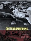 GOtterdAmmerung Number 1: Luftwaffe Wrecks and Relics - Brett Green