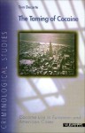 The Taming Of Cocaine: Cocaine Use In European And American Cities (Criminological Studies) - Tom Decorte