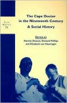 The Cape Doctor in the Nineteenth Century: A Social History - Harriet Deacon, Howard Phillips